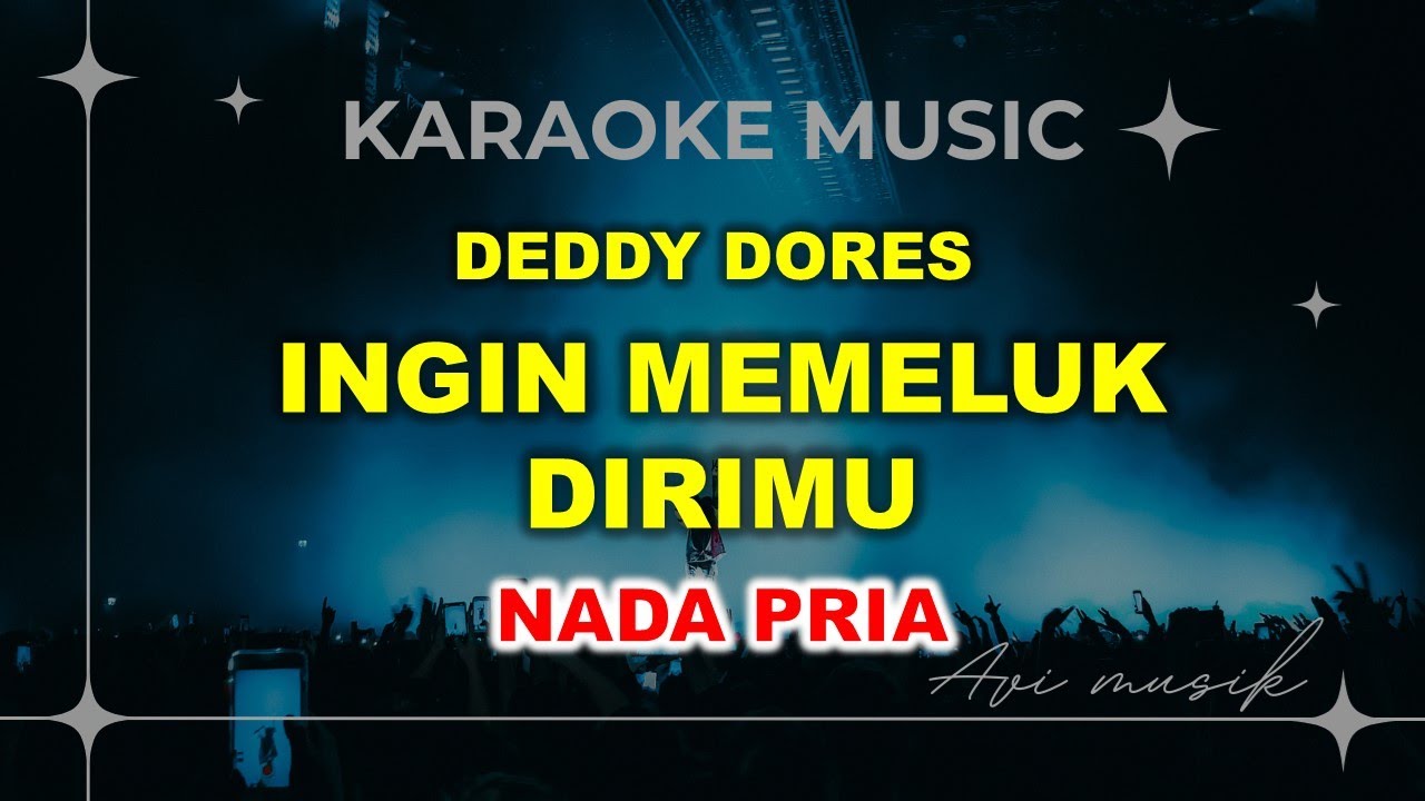 Karaoke Ingin Memeluk Dirimu - Deddy Dores | Nada PRIA | Avimusik