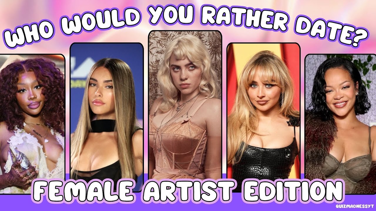 Who Would You Rather Date? (Female Artists)