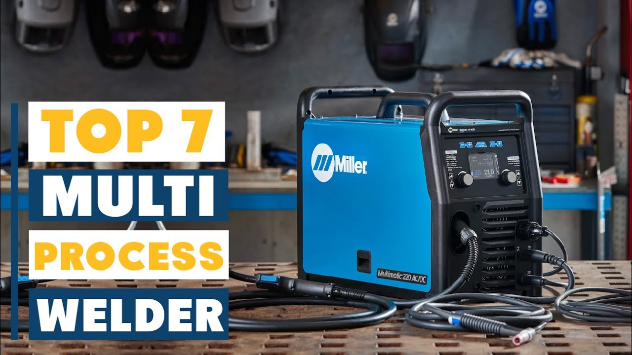 7 Best Multi Process Welders Tested & Reviewed | Welding Like a Pro