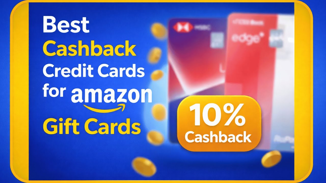 Best 5 Cashback Credit Cards for Amazon Pay Vouchers - Upto 10% Cashback