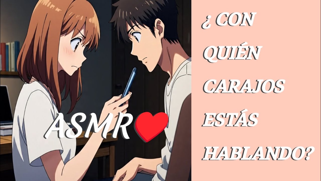 ASMR♥️ Tú novia tóxica celosa te revisa el celular.