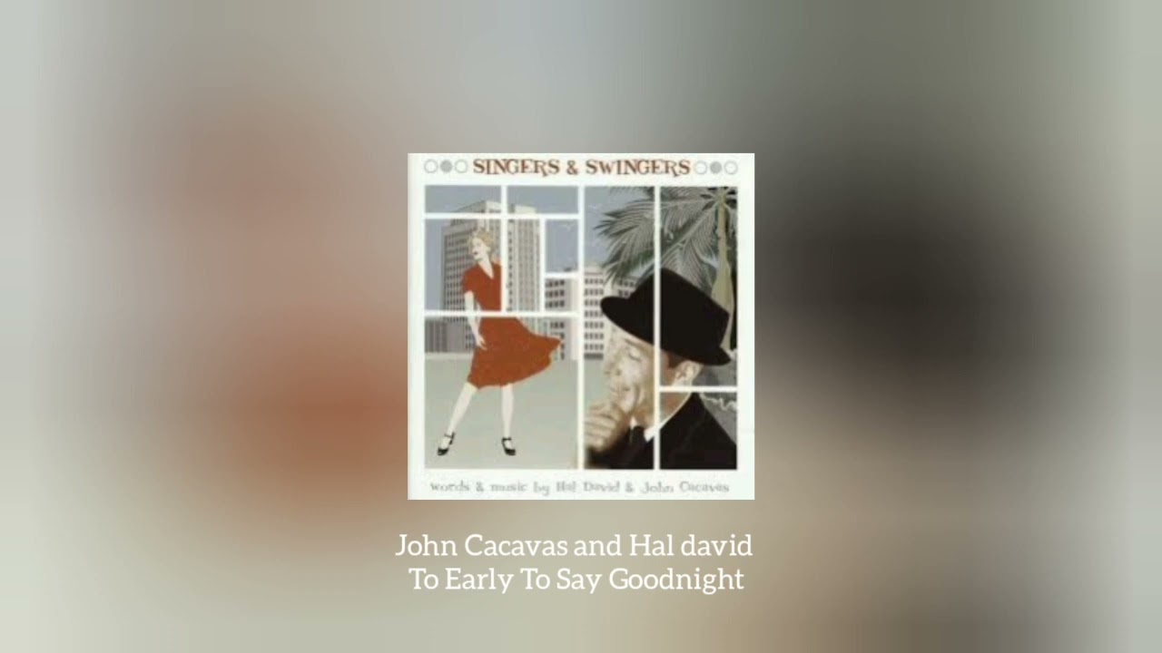 Too Early To Say Goodnight- John Cacavas and Hal David