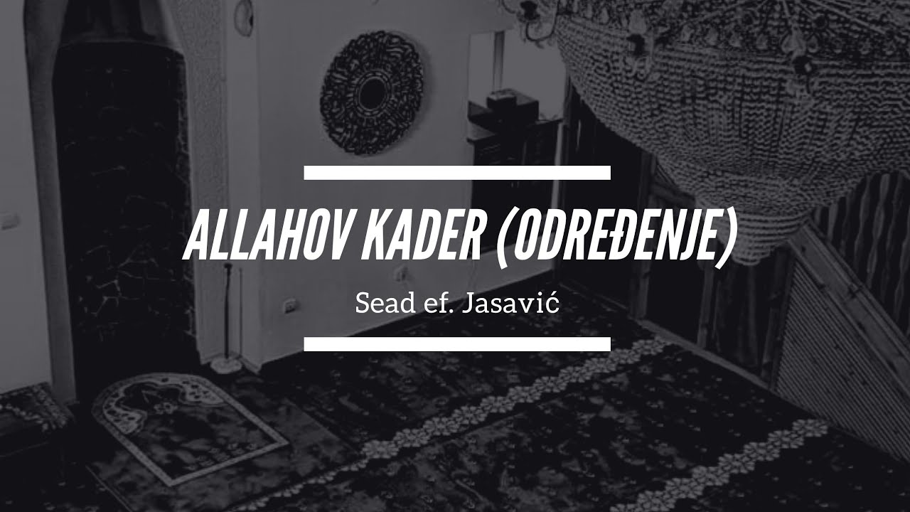 Sead ef. Jasavić - Allahov kader (Odredjenje)