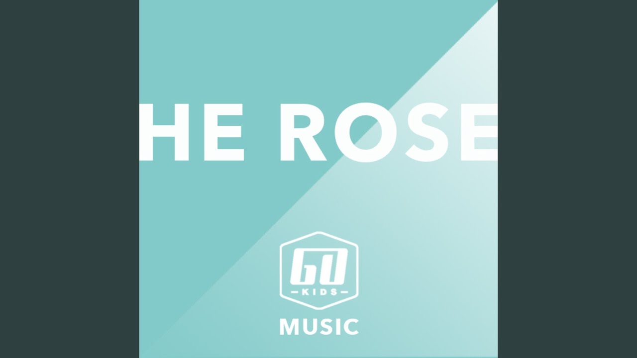 He Rose