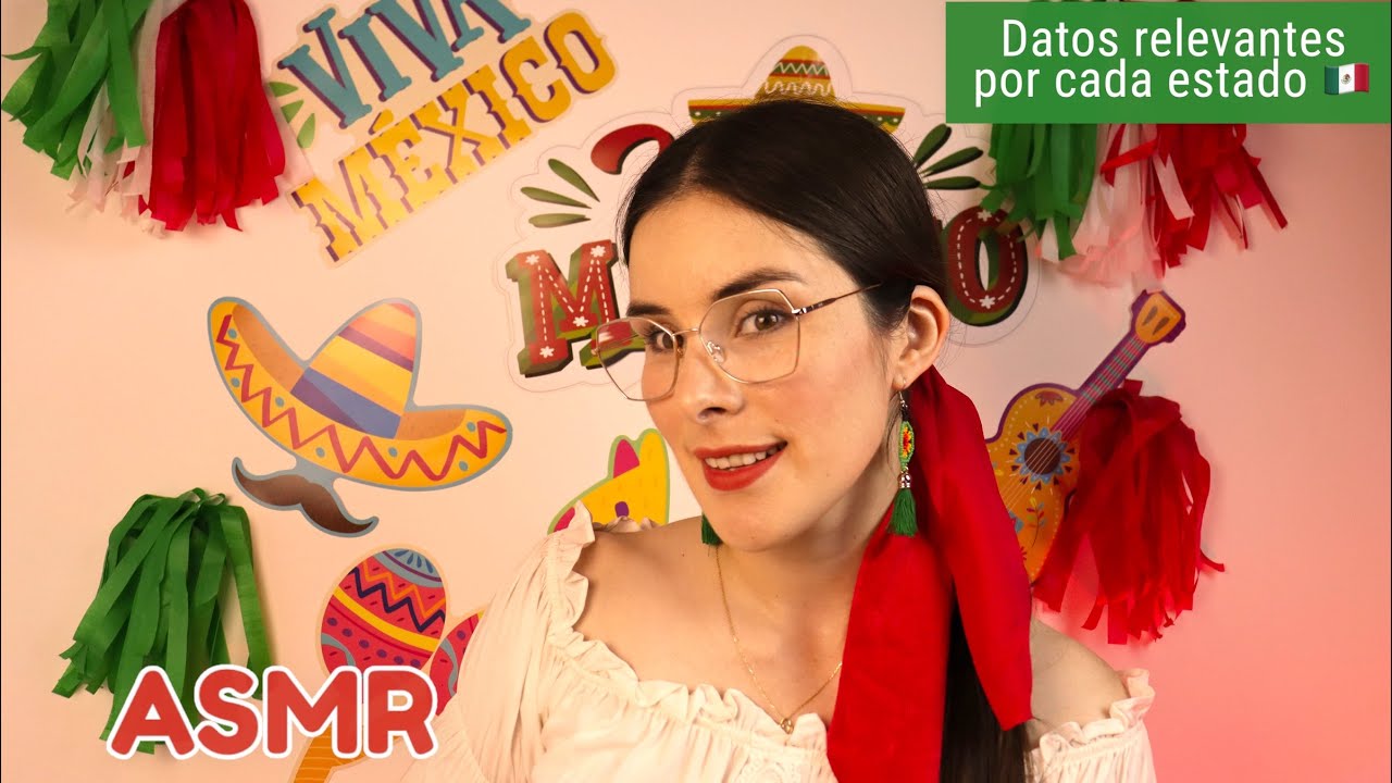ASMR | datos relevantes de cada estado de México 🇲🇽