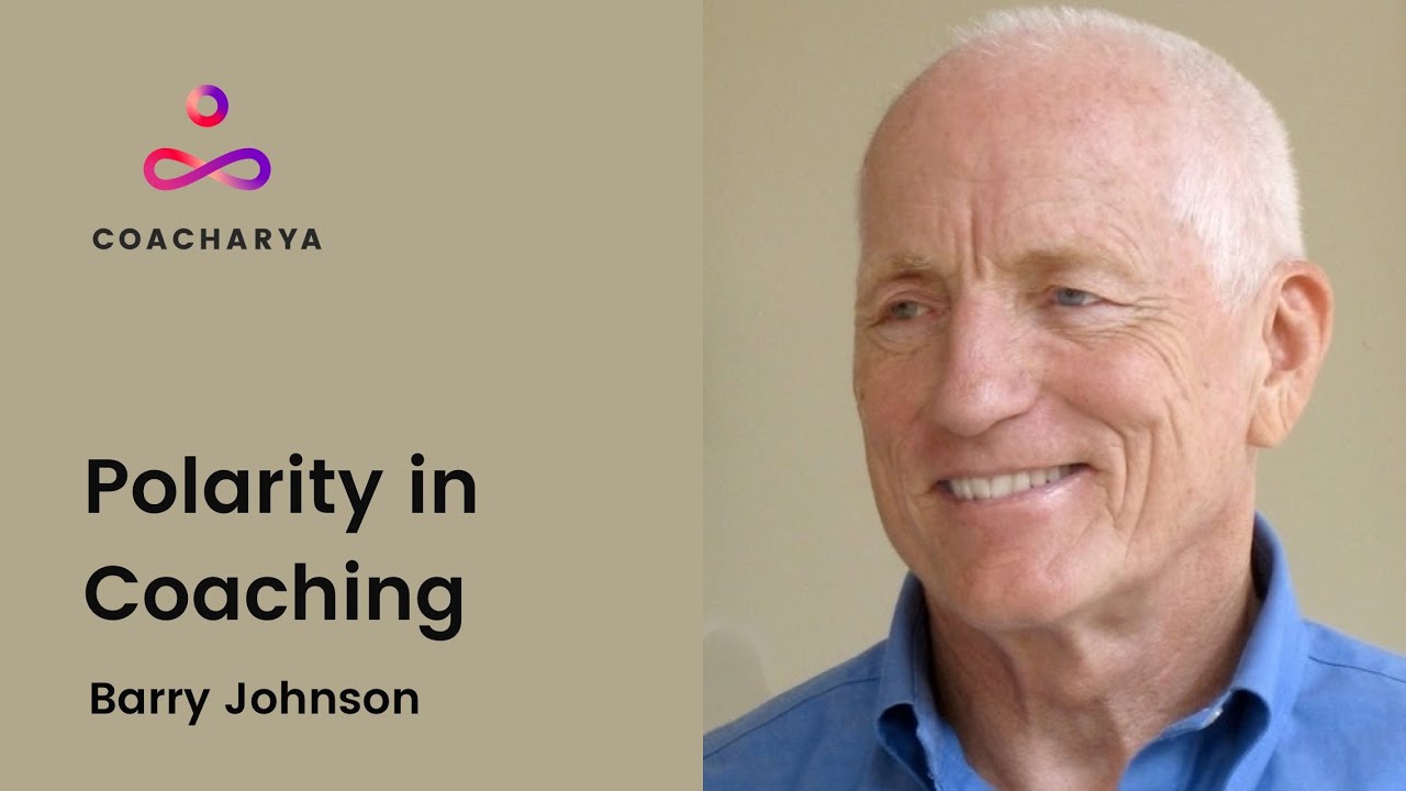 Polarity Coaching with Barry Johnson - International Coaching Week