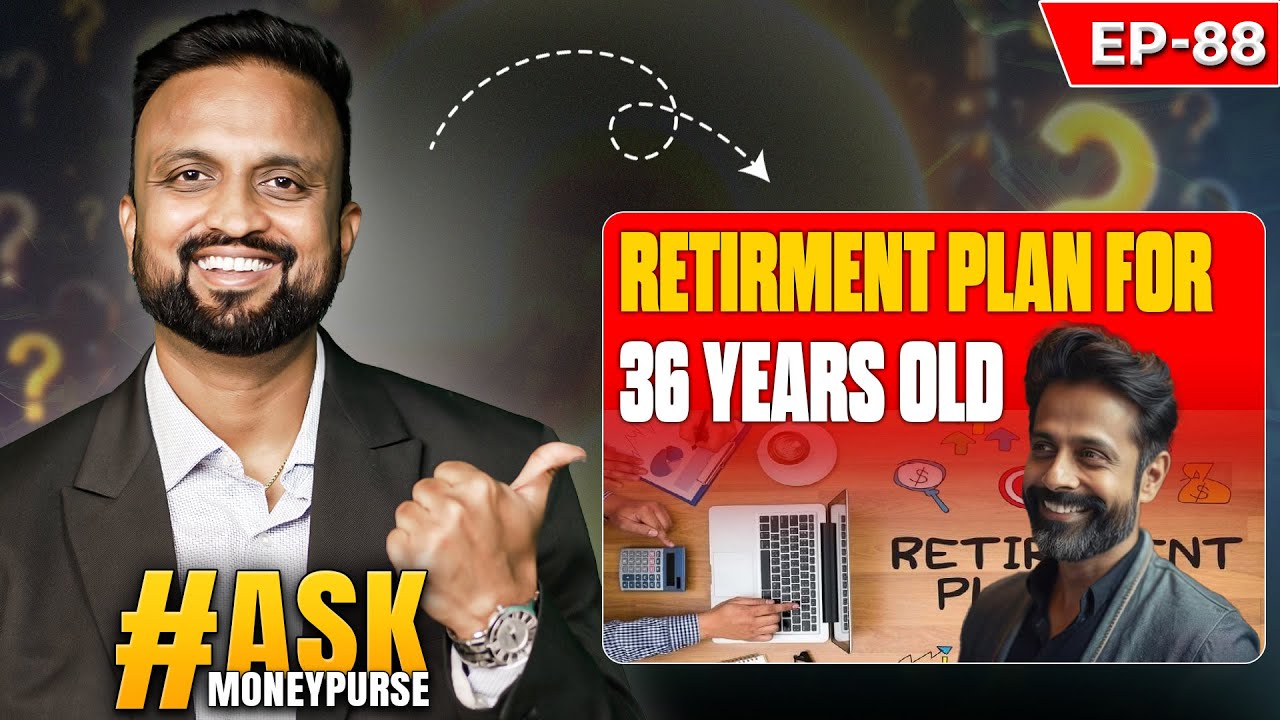 Ask EP-88 Retirement Plan For 36 Years Old