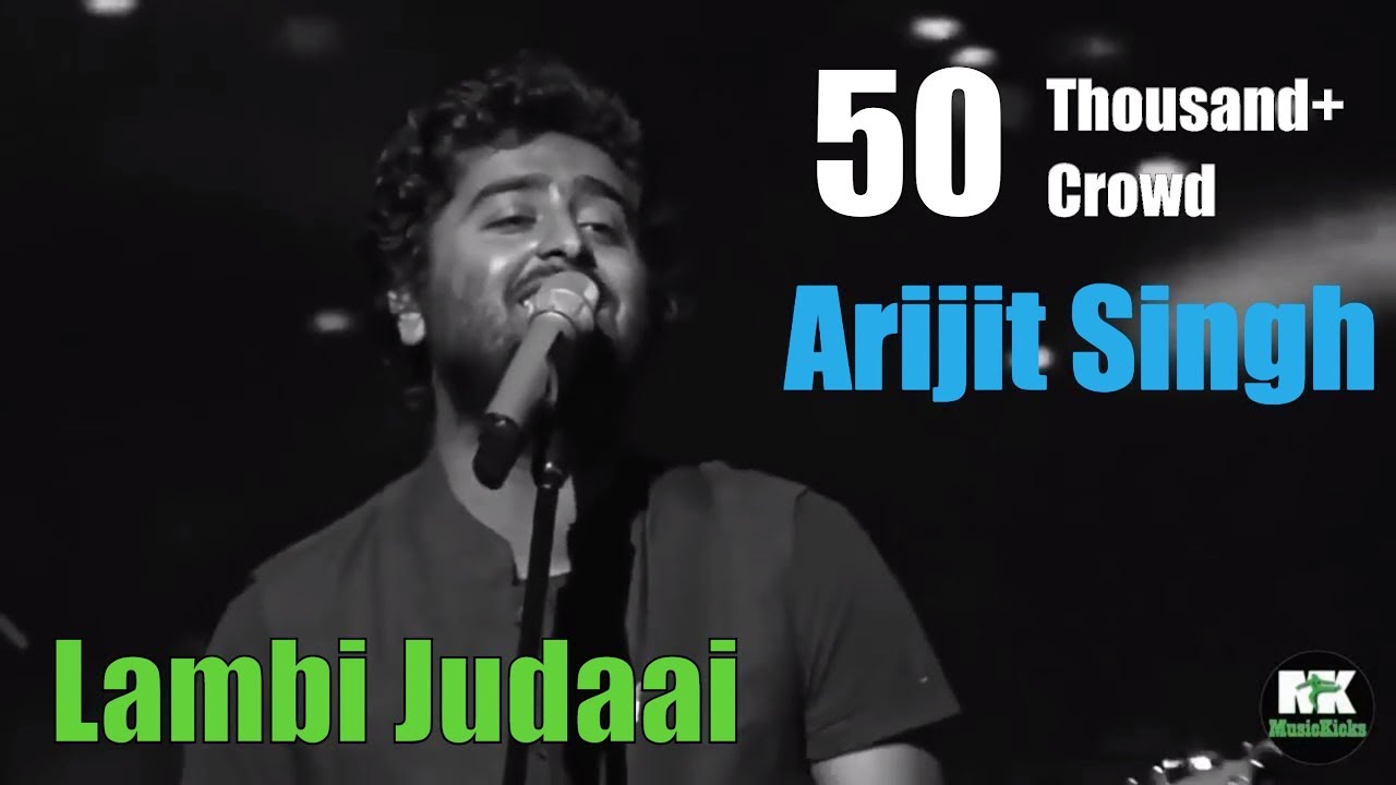 Arijit Singh Live | Lambi Judaai | Tere Bin Nahi Lagda