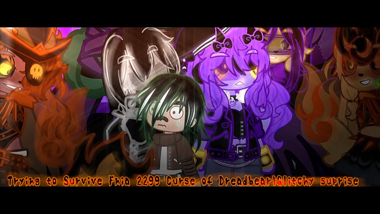 Trying to Survive Fnia 2299 Curse of Dreadbear:Glitchy Suprise|late Halloween Special|Gacha Fnia