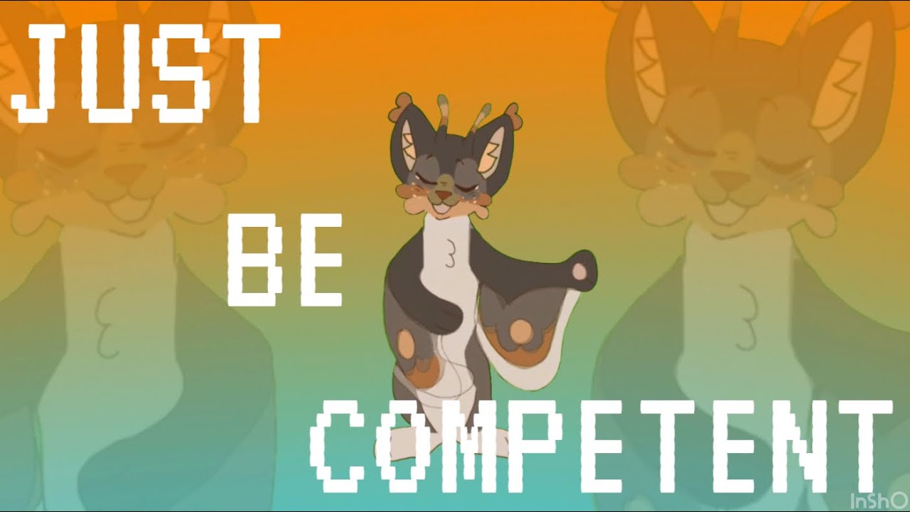 JUST BE COMPETENT || Moth Cat OC Animation MEME
