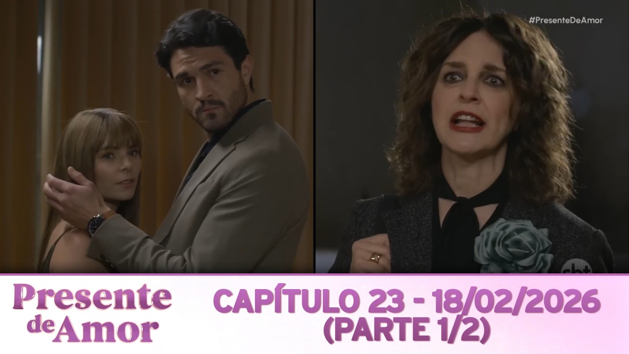 Presente de Amor | Cap&iacute;tulo 23 - 18/02/2026 (PARTE 1/2)