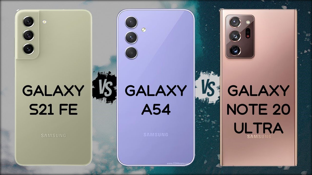 SAMSUNG S21 FE VS A54 VS NOTE 20 ULTRA