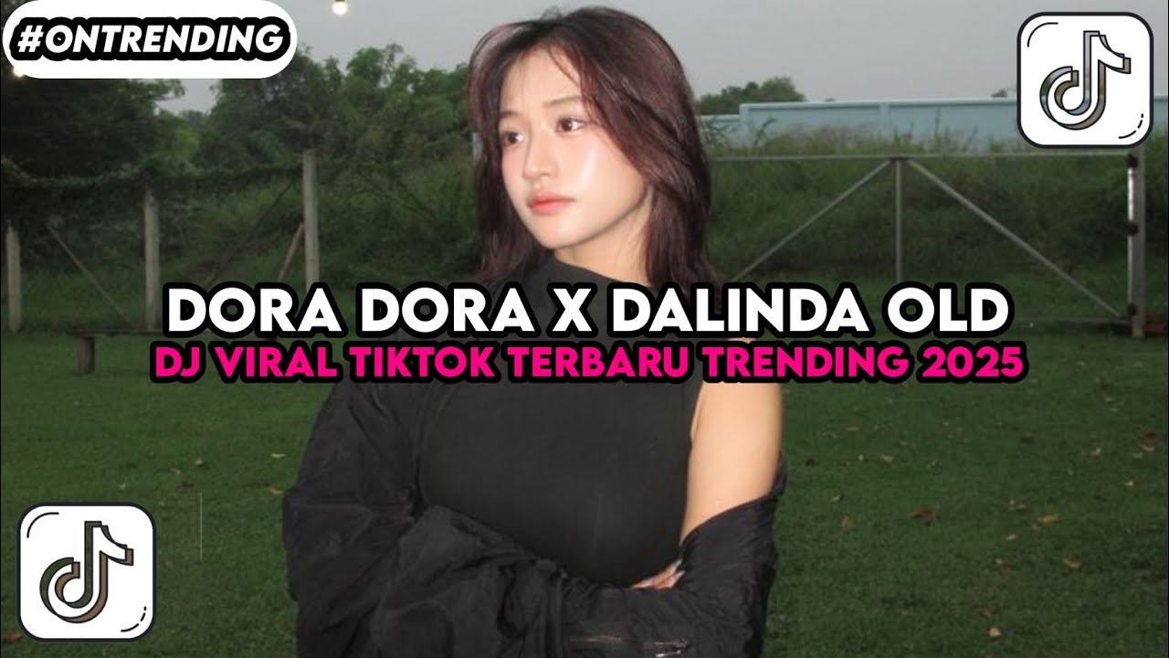DJ DORA DORA X DALINDA OLD VIRAL TIKTOK TERBARU!! DJ YANG KALIAN CARI TRENDING 2025!!