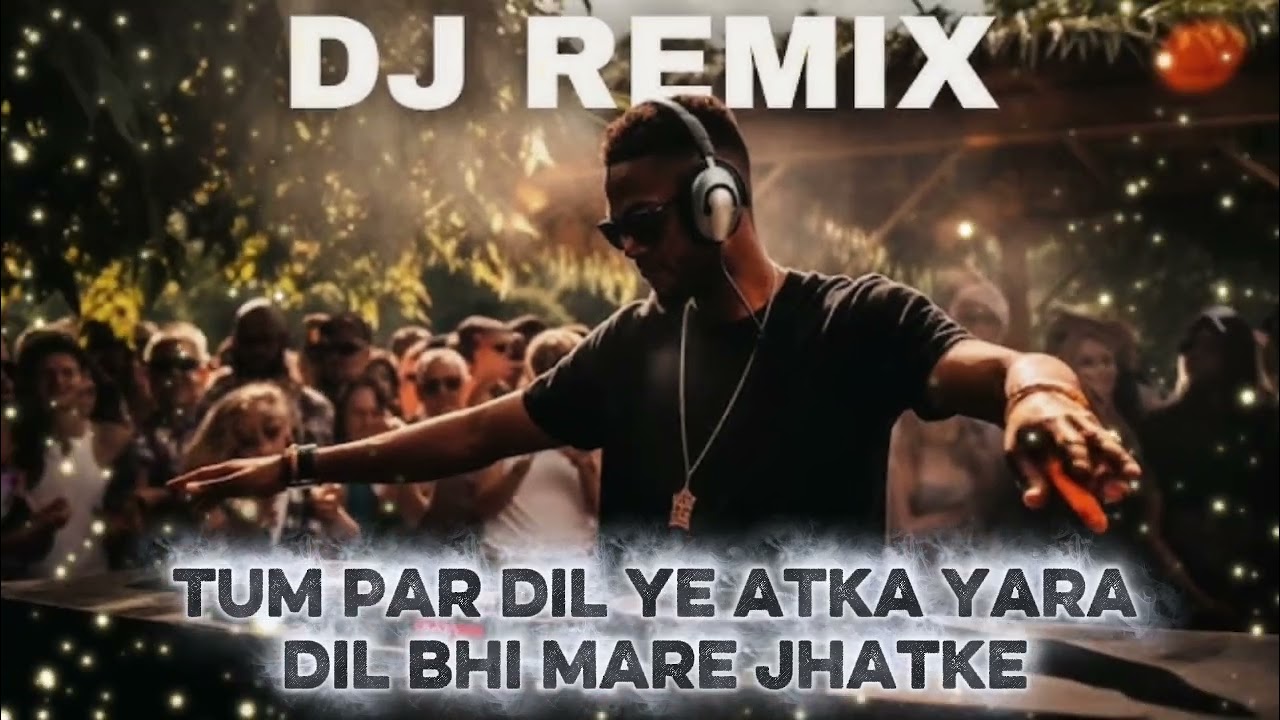 | TUM PAR DIL YE ATKA YARA | New Hindi Song 2026 | DJ remix songs | bollywood songs | hindi song |