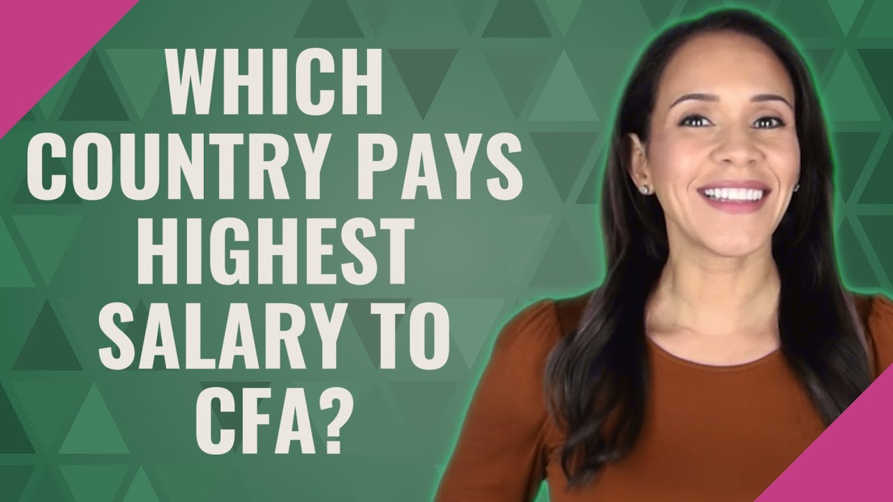 Which country pays highest salary to CFA?