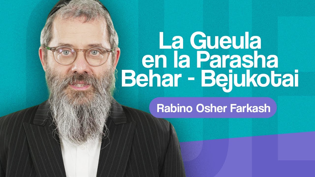 El Shabat de ahora y el Shabat de la Gueulá | Parashat Behar - Bejukotai | Rabino Osher Farkash