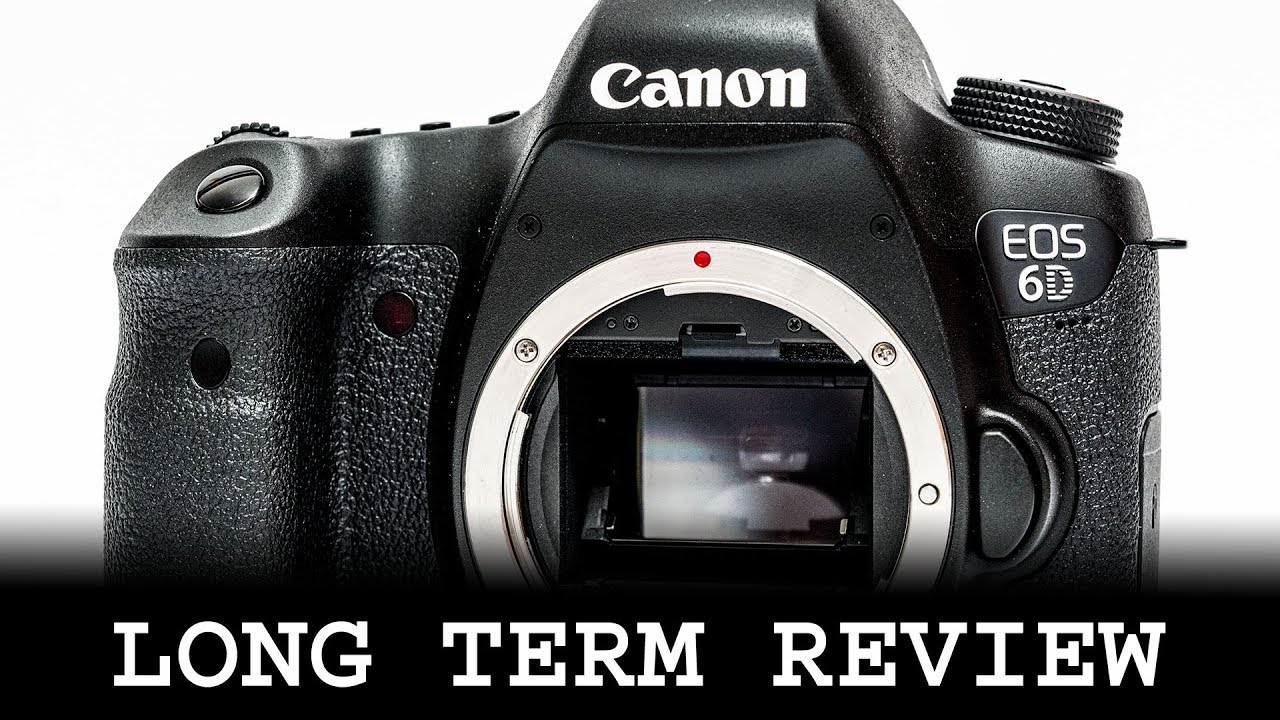 Canon EOS 6D long term review