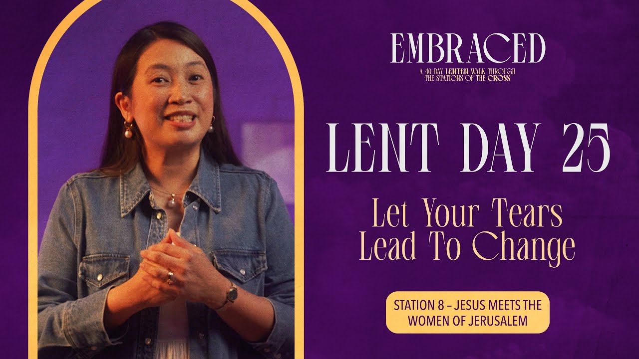 Lent Day 25: Let Your Tears Lead to Change