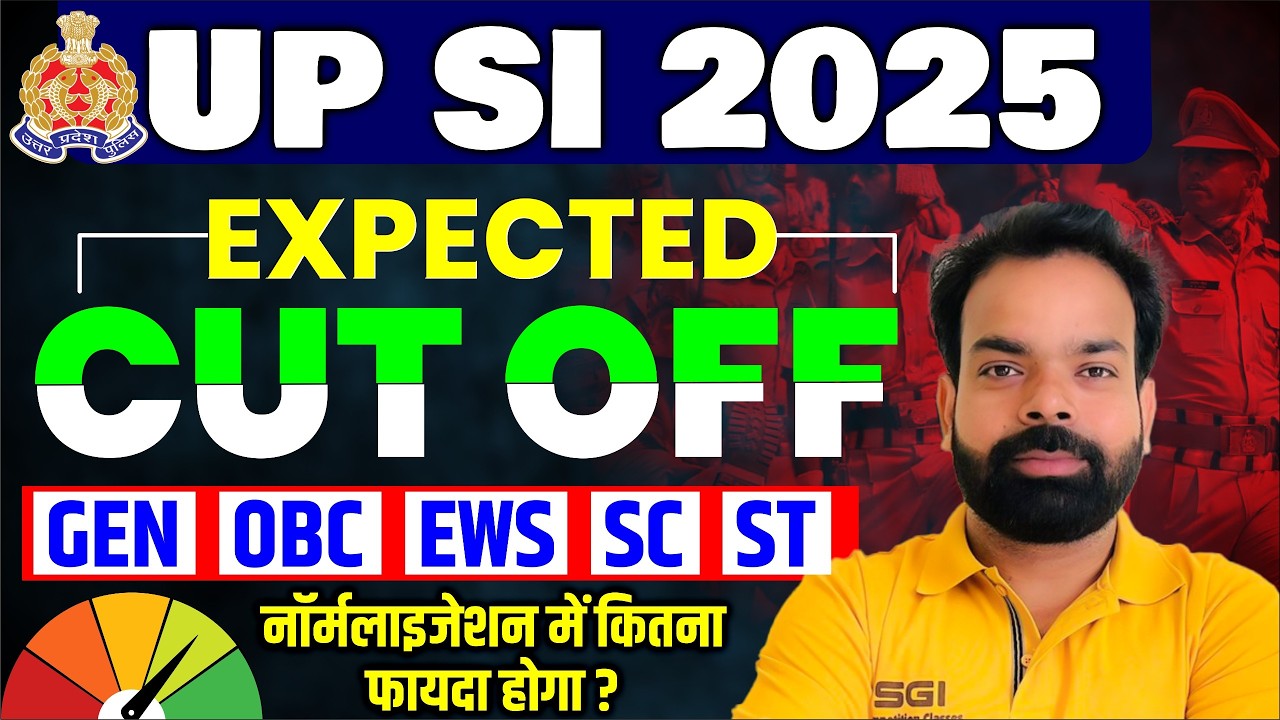 UP SI 2025 Expected Cut Off 🔥 | GEN/OBC/SC/ST Category Wise + Normalization Effect #upsiupdate