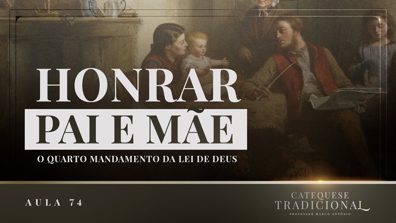 O Quarto Mandamento Da Lei De Deus - A Moral Católica VI I Catequese Tradicional #074
