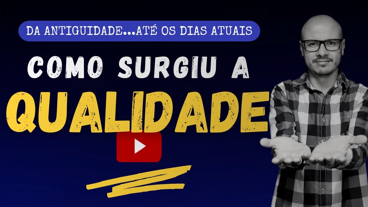 COMO SURGIU A QUALIDADE I A História que Você Precisa Conhecer!!!
