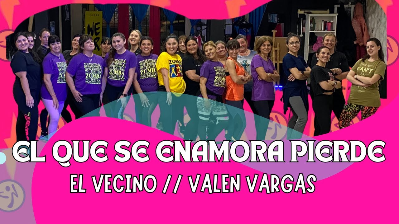 EL QUE SE ENAMORA PIERDE // EL VECINO - VALEN VARGAS// COREO ZUMBA - TATY ROBLEDO.