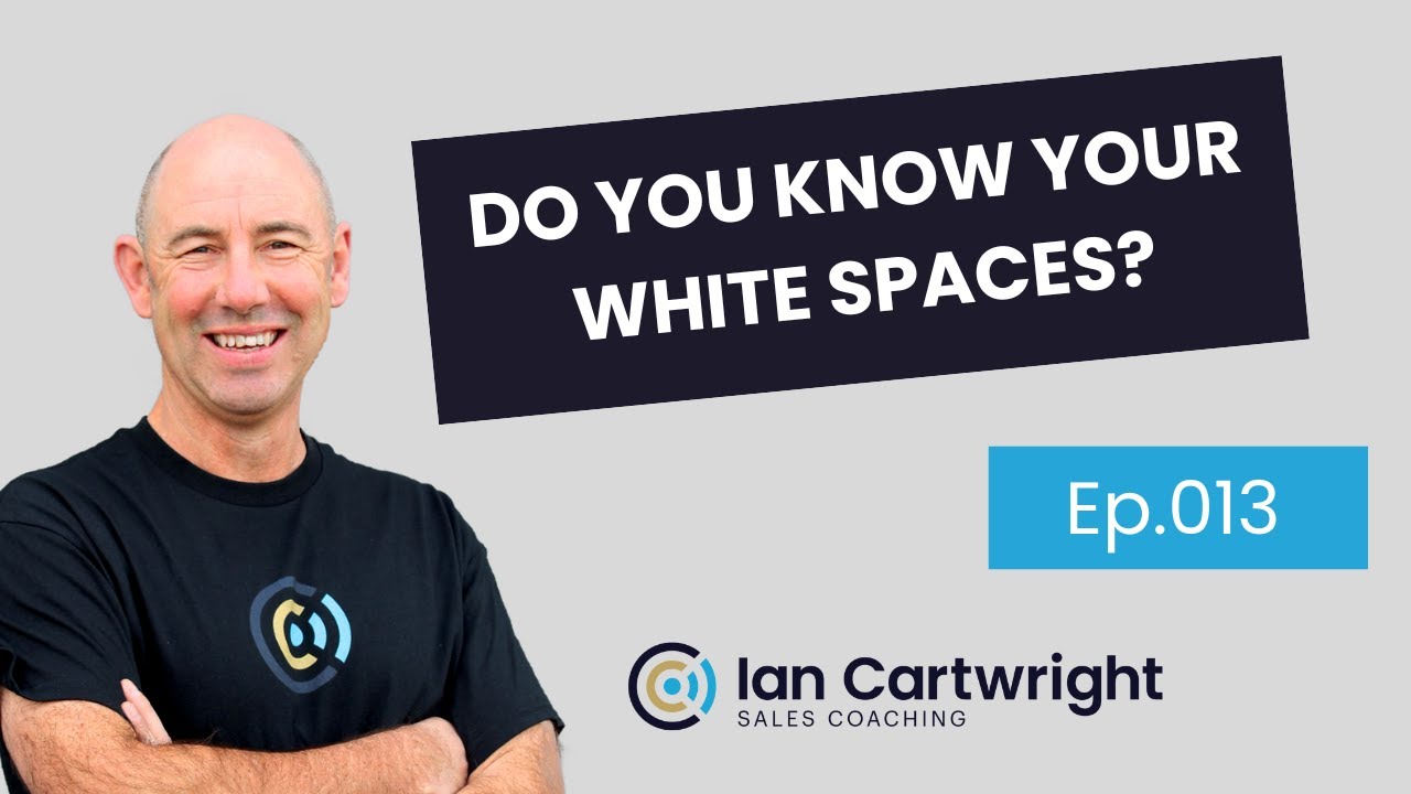60 Seconds of Sales - Do you know your white spaces? -  Ep 013