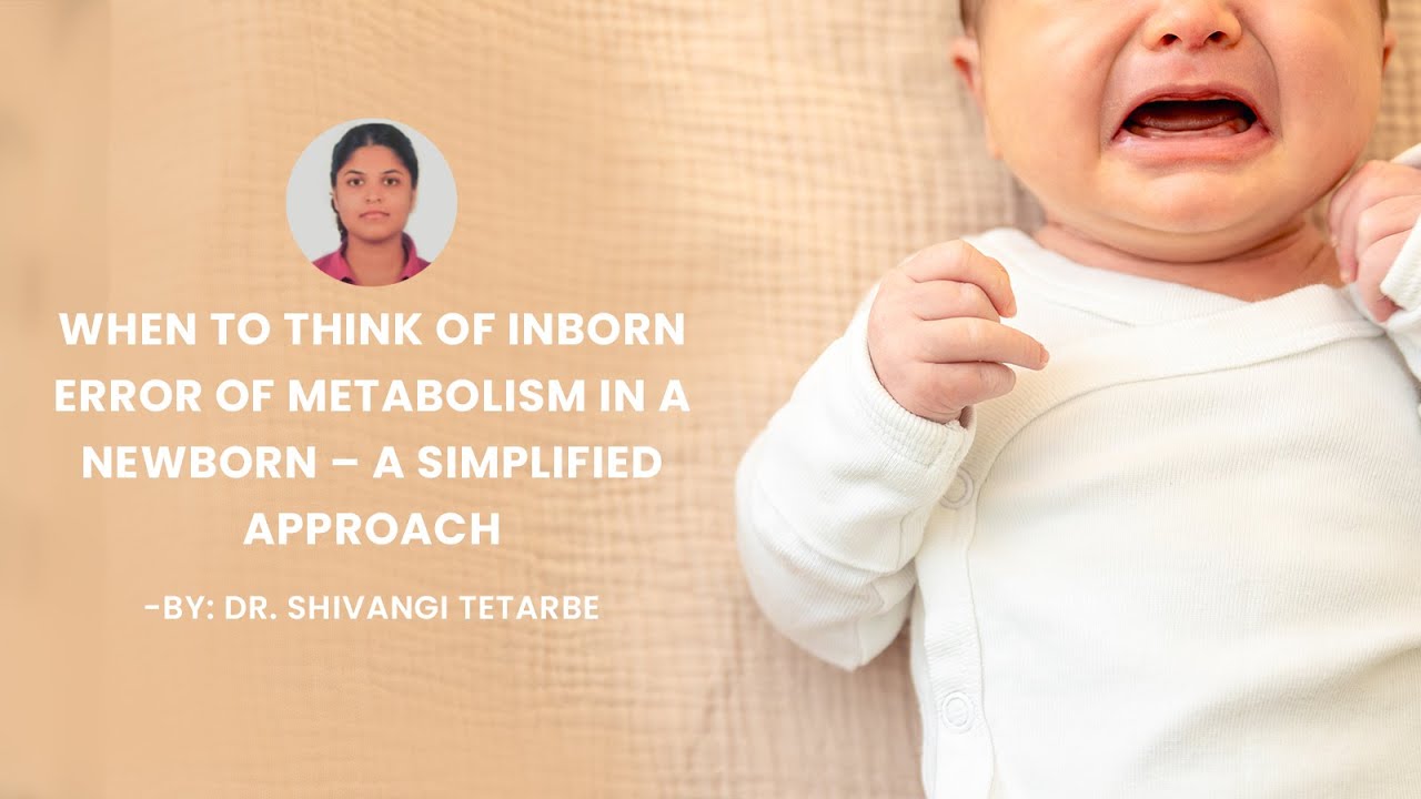 When to think of Inborn Error of Metabolism in a newborn - a simplified approach