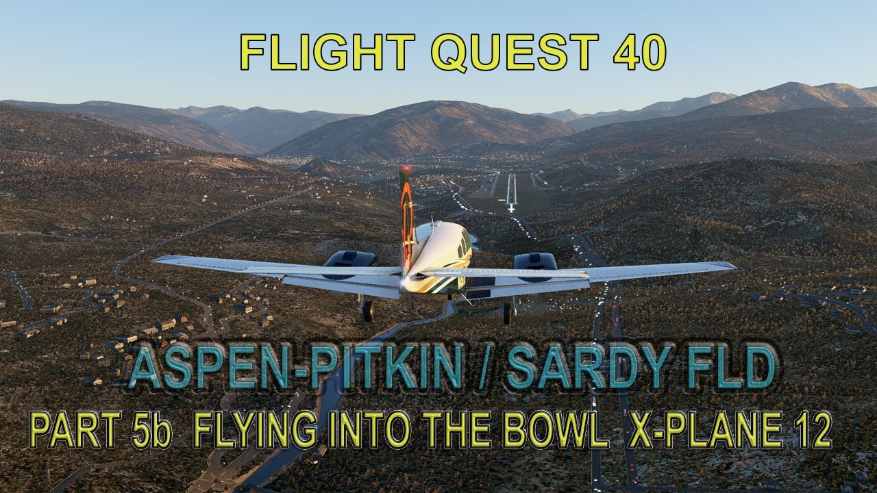 Flying Into the Bowl - Tackling Aspen's Steep Approach flying X-Plane12.