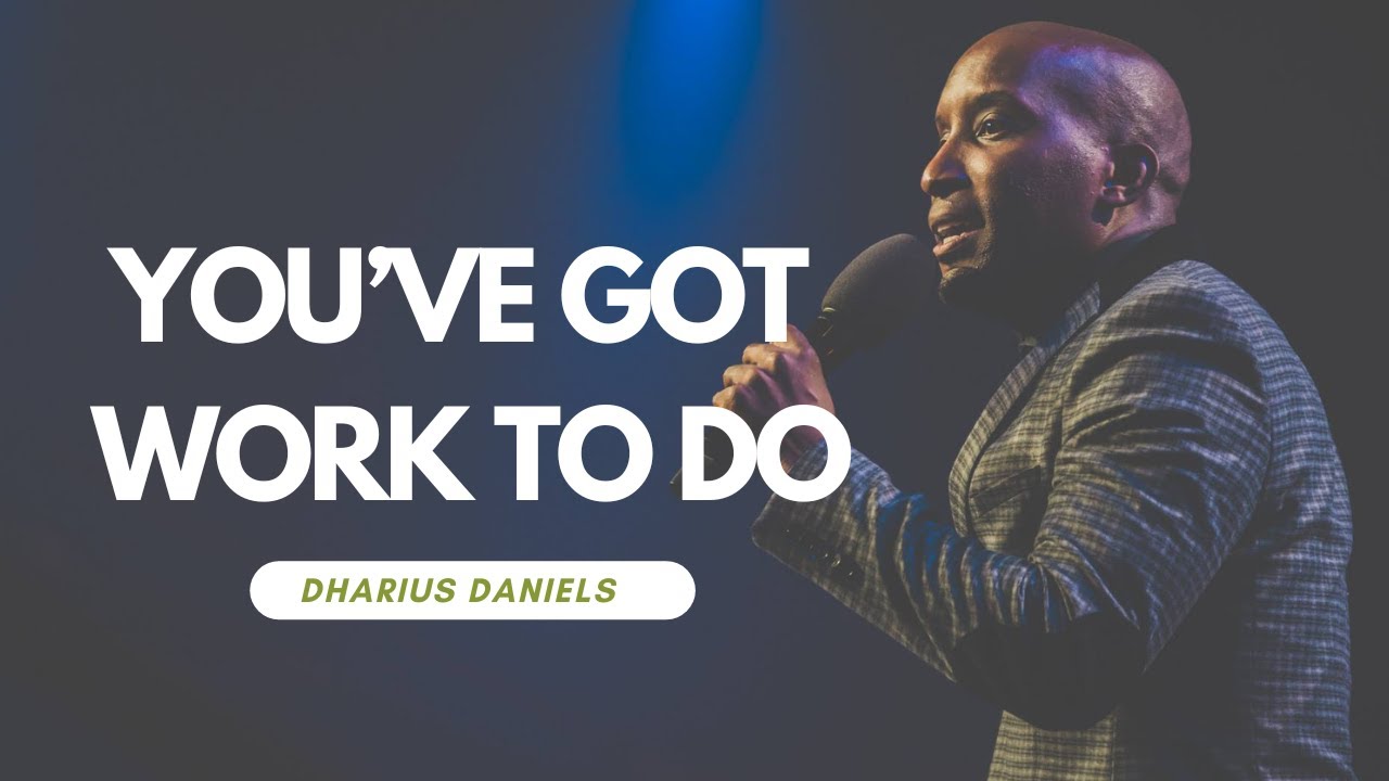 Dharius Daniels - You've Got Work To Do!