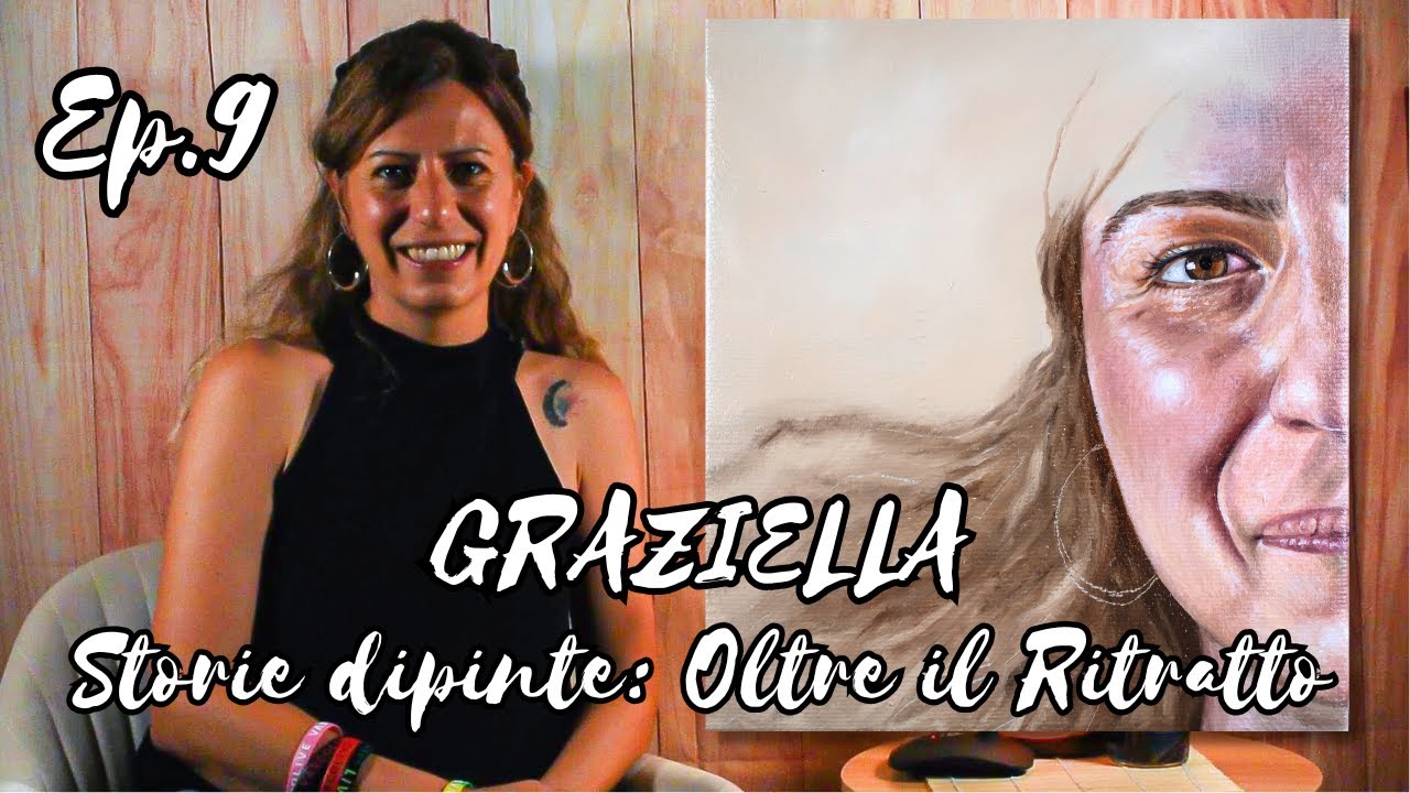 🎨 Storie Dipinte: Oltre il Ritratto | EP. 9 – GRAZIELLA. Autrice di Emozioni