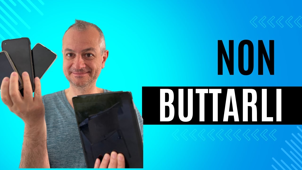 NON gettare vecchi Telefoni o tablet (USALI COSI')