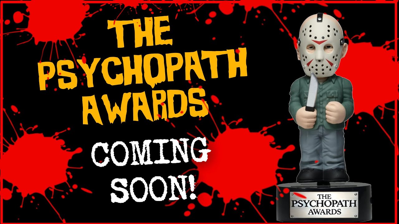 The Psychopath Awards Are On The Way!