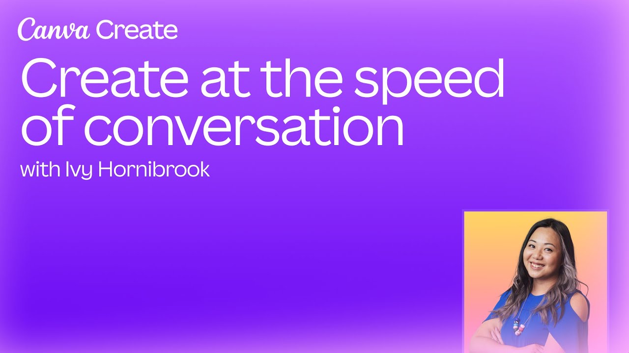 Create at the speed of conversation