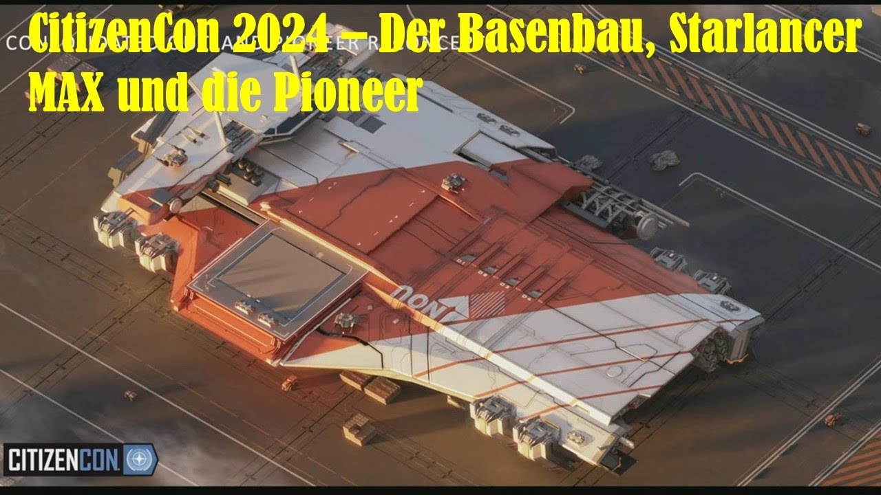 Star Citizen: CitizenCon 2024 - Basenbau, die Pioneer... und noch etwas Starlancer MAX / TAC