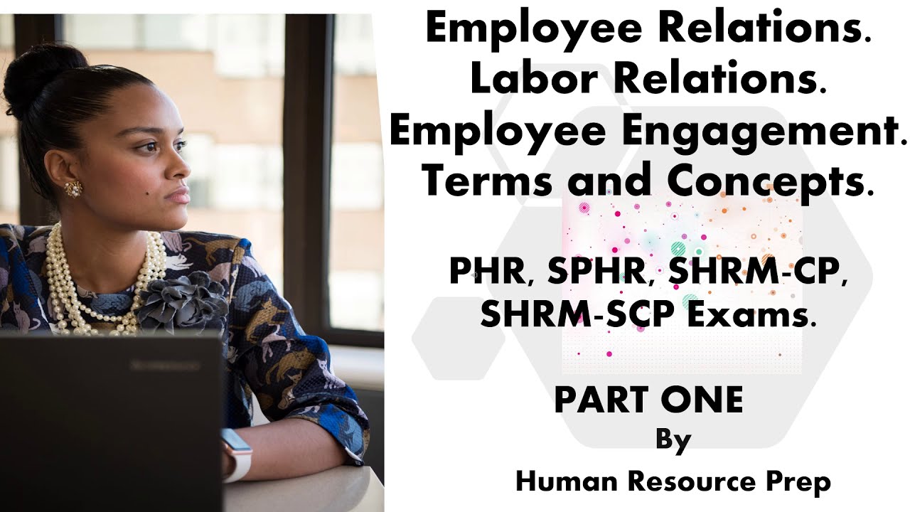 Employee Labor Relations||Terms and Concepts. PHR, SPHR, SHRM-CP, SHRM-SCP Certification Exam.