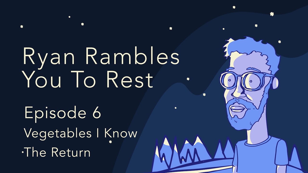 Episode 6 “Vegetables I Know: The Return” | A Sleep Podcast