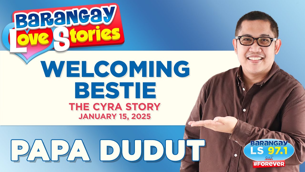 WELCOMING BESTIE - CYRA | Papa Dudut | Barangay Love Stories