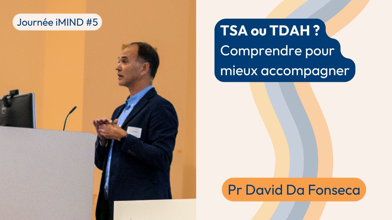 TSA ou TDAH ? Comprendre pour mieux accompagner – D. Da Fonseca