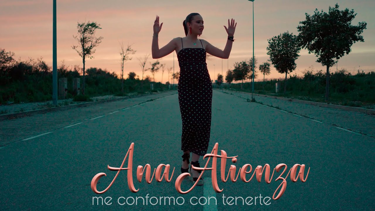 Me conformo con tenerte- Ana Atienza (Videoclip Oficial)
