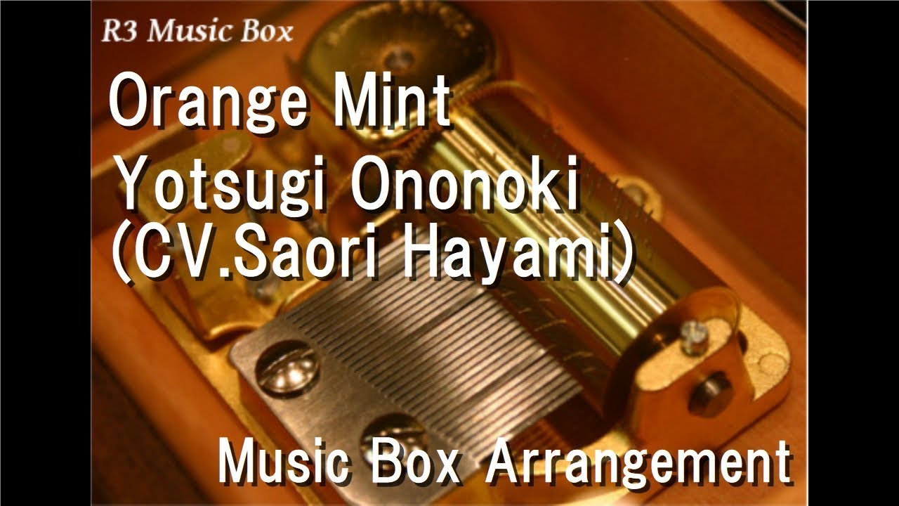 Orange Mint/Yotsugi Ononoki(CV.Saori Hayami) [Music Box] (Anime 