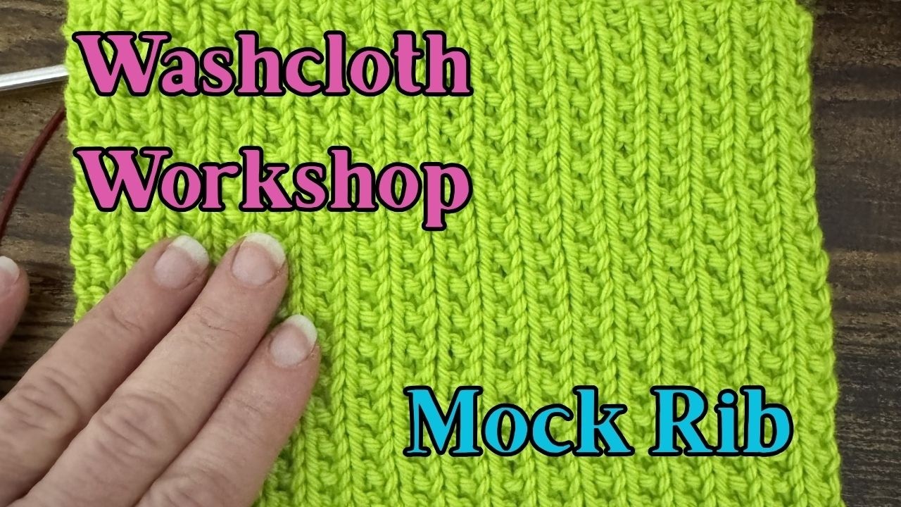 Washcloth Workshop Ep. 1 | Learning the Mock Rib Stitch