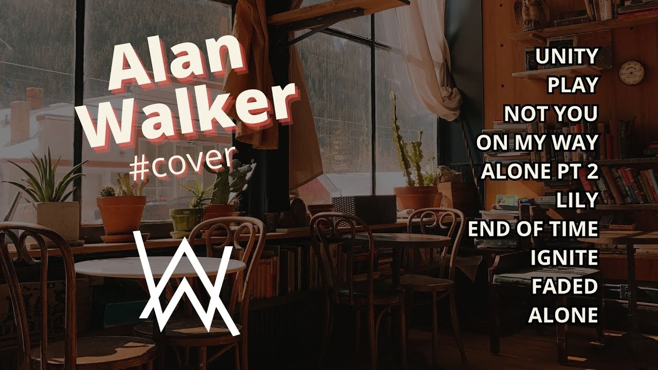 Playlist Kumpulan Lagu Alan Walker Cover Calm Soft - Lagu Barat Populer Hits Cover