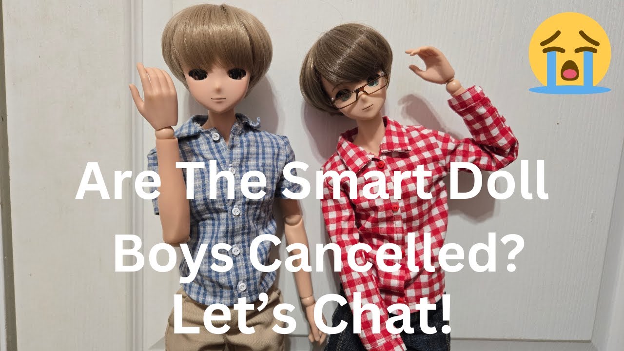 😭 Are The Smart Doll Boys Canceled?!?! I Hope Not, Let's Chat! 🤞