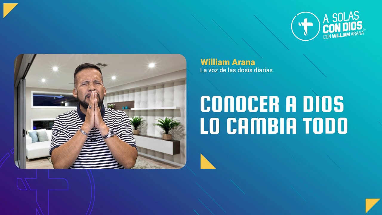 A solas con Dios con William Arana l Conocer a Dios lo cambia todo l 15 de Octubre 2025