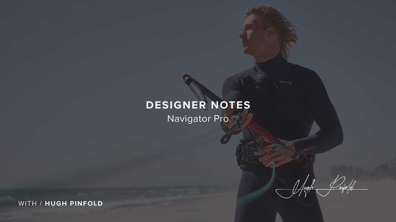 Заметки дизайнера Navigator Pro с Хью Пинфолдом | North Kiteboarding