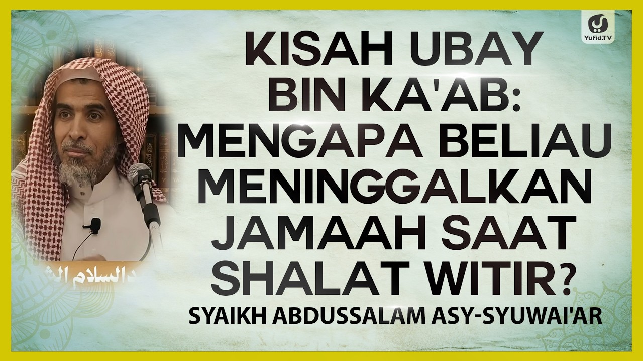 Kisah Ubay bin Ka’ab: Mengapa Beliau Meninggalkan Jamaah Saat Shalat Witir? #nasehatulama