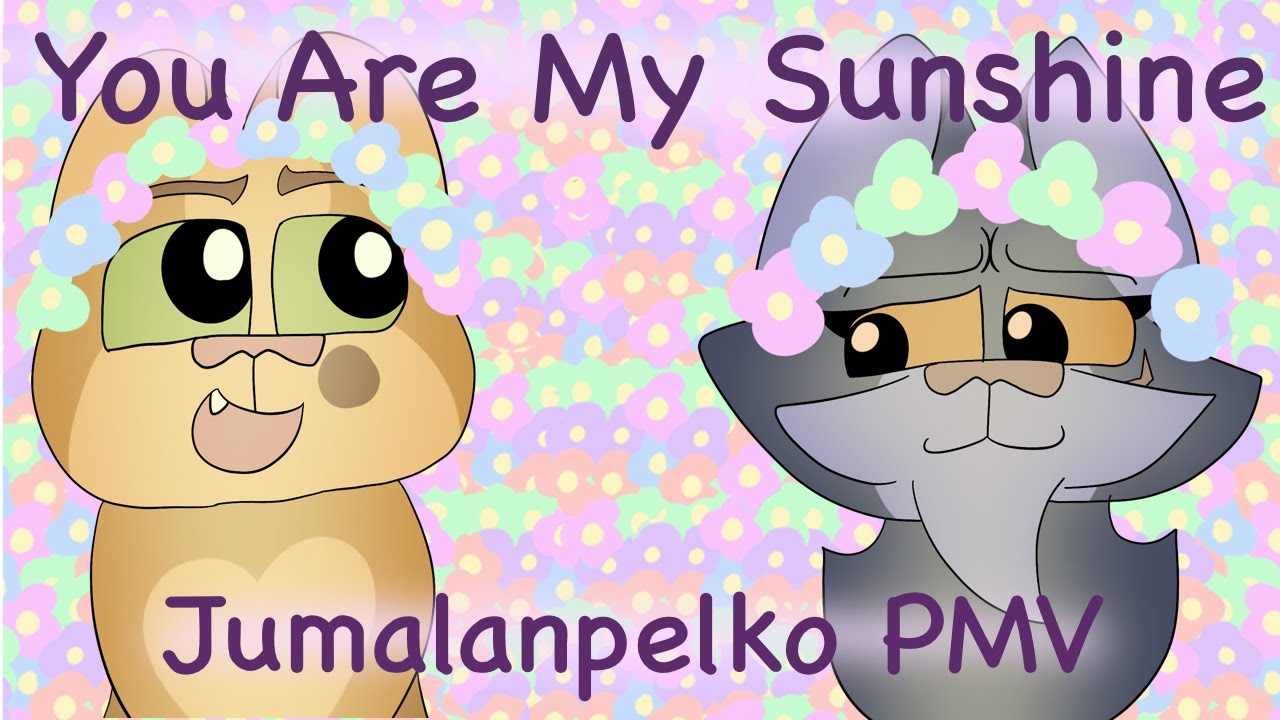 You Are My Sunshine- Jumalanpelko PMV