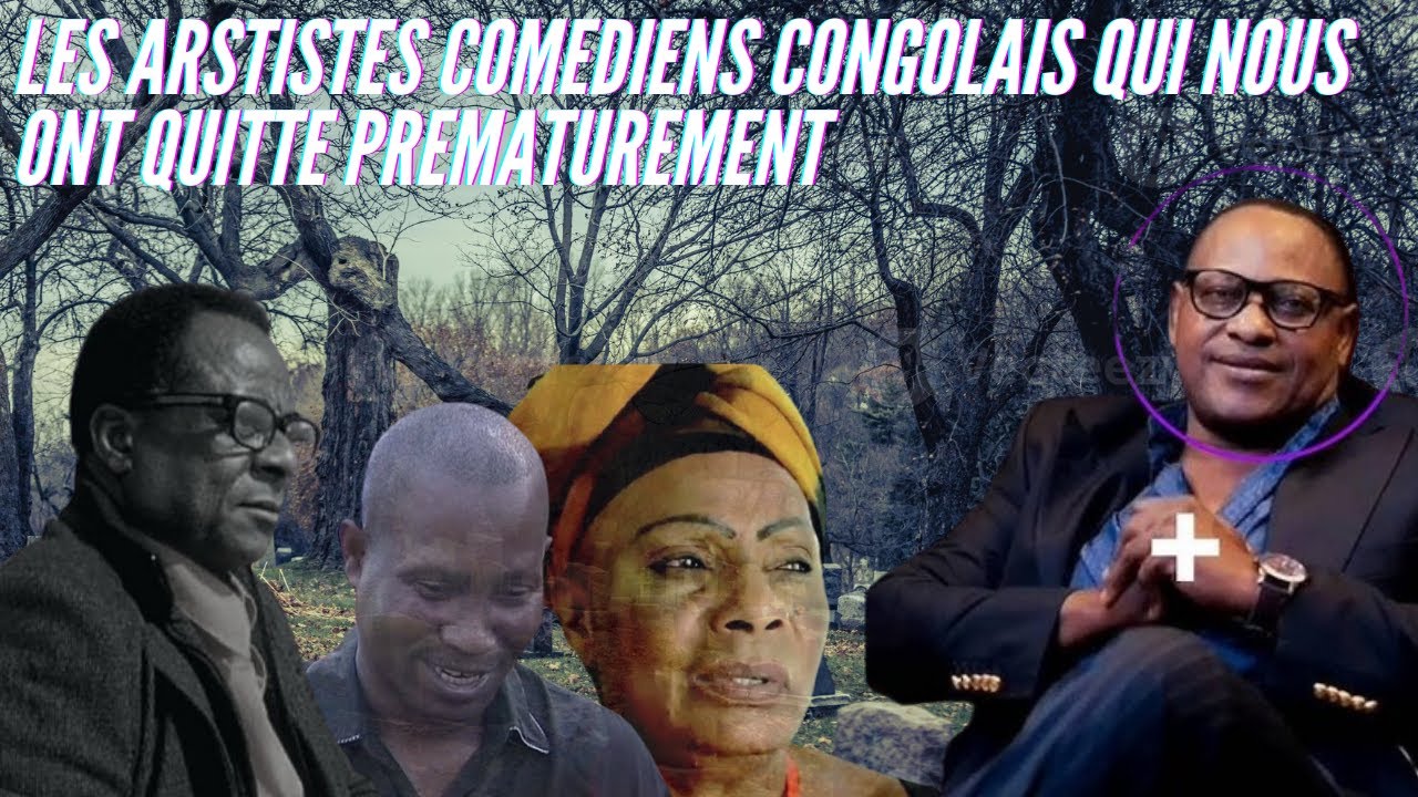 🕊️ 10 ARTISTES COMEDIENS CONGOLAIS QUI NOUS ONT QUITTÉS TRAGIQUEMENT🕊️