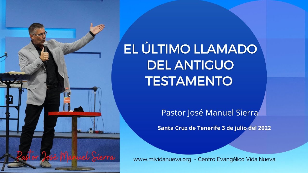 El último llamado del Antiguo Testamento - Pastor José Manuel Sierra